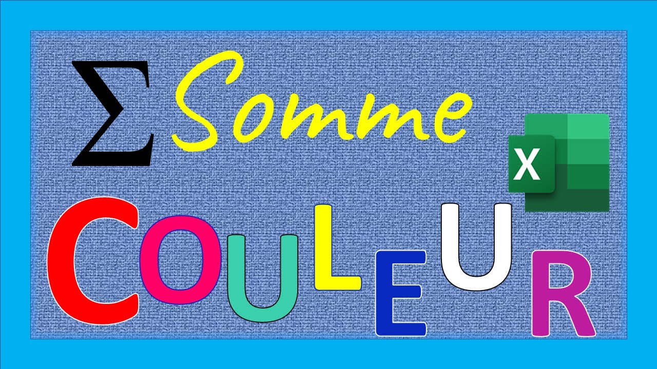 Faire la Somme par Couleurs dans Excel