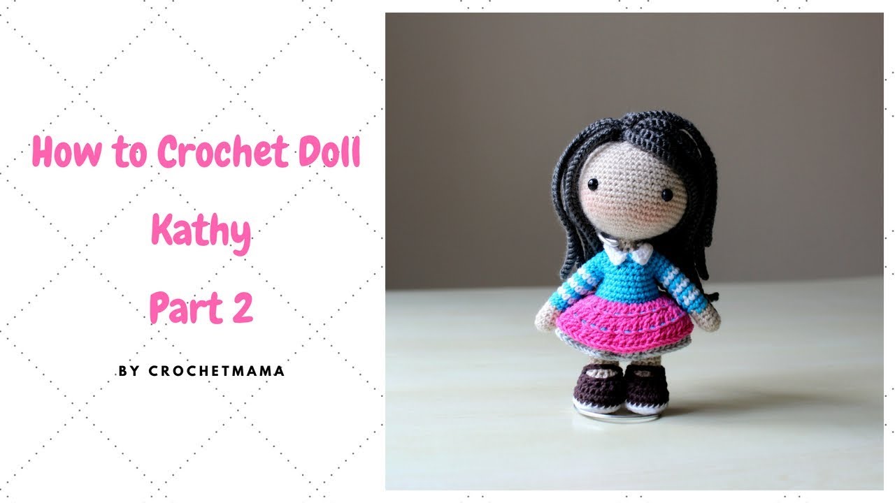 Crochet Amigurumi Doll Tutorial - Kathy (Part 2/3)