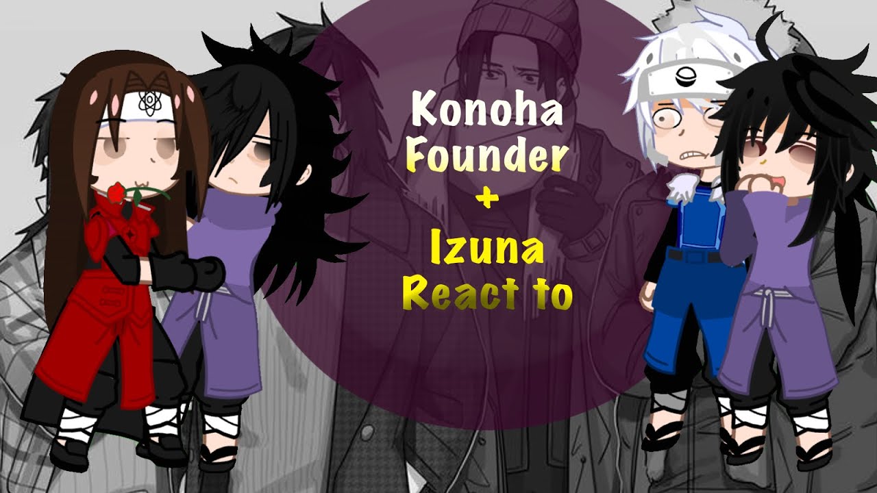 Konoha Founder + Izuna react to||(+HashiMada)||GCRV||Gacha Club||Naruto react||🐍Uchiha_Ahoe💦