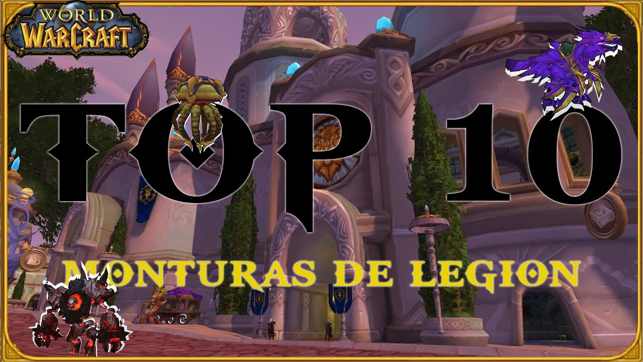 TOP 10 MONTURAS | WOW LEGION