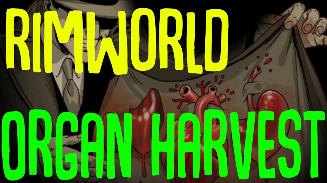 Rimworld Organ Harvest! Rimworld Mod Showcase