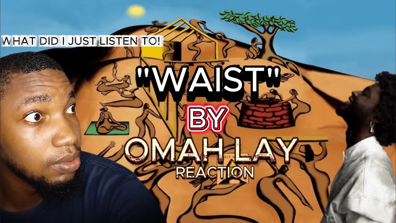 WAIST BY OMAH LAY--- Reaction video