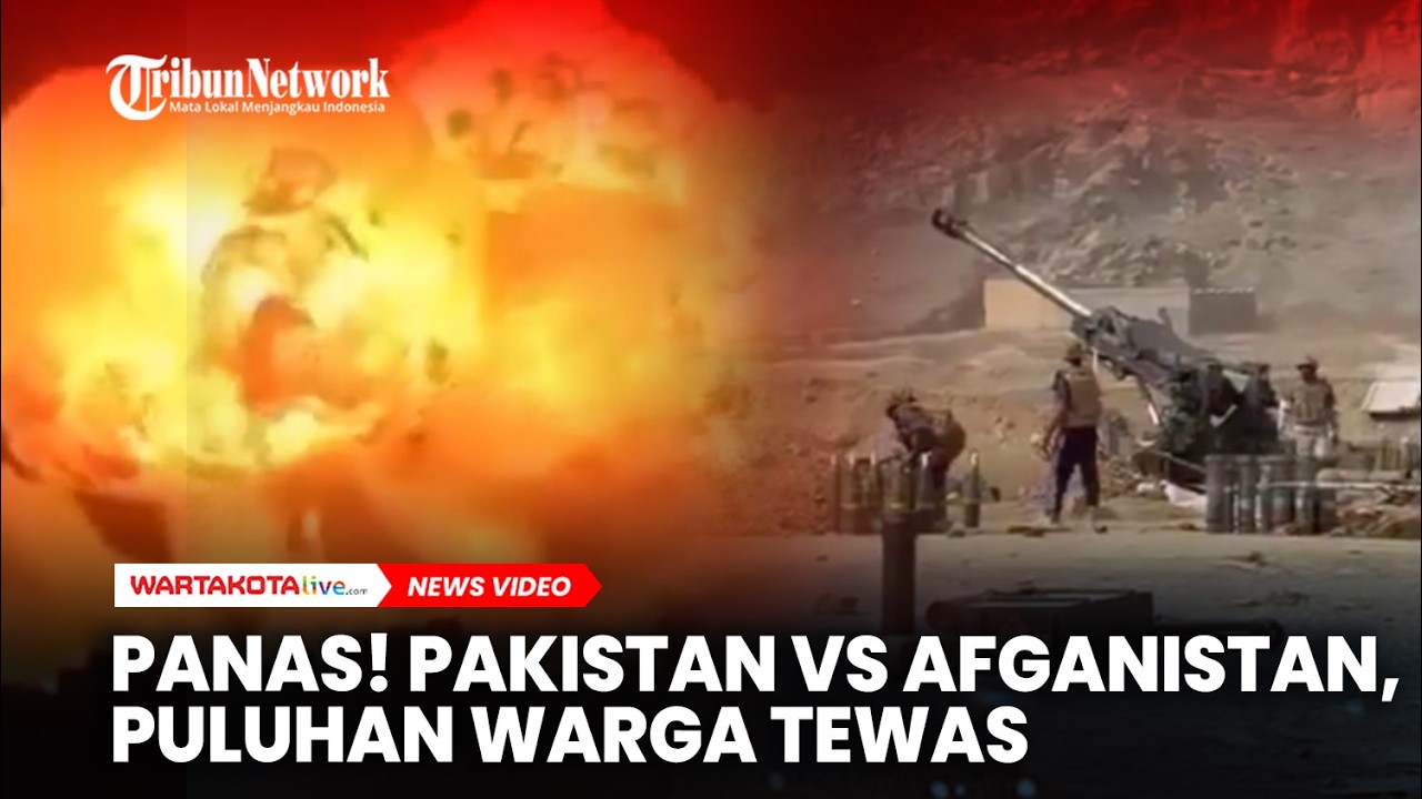 Perang Pakistan–Afghanistan Kian Memanas, Serangan Udara Tewaskan Puluhan Warga