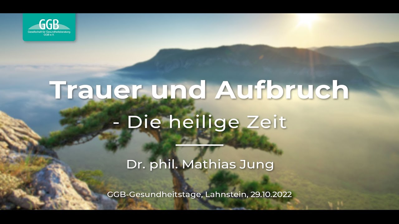 Dr. phil. Mathias Jung - Trauer und Aufbruch - GGB-Gesundheitstage im Herbst 2022