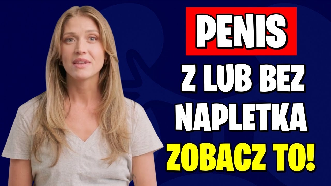 Z napletkiem czy bez? Odkryj, co jest lepsze dla penisa!