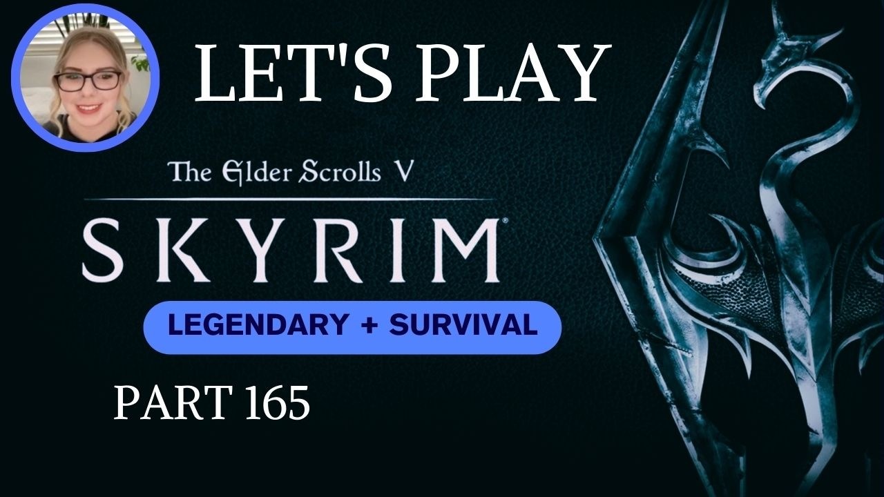 Let's Play Skyrim Legendary + Survival | Part 165 | Back to the Greybeards