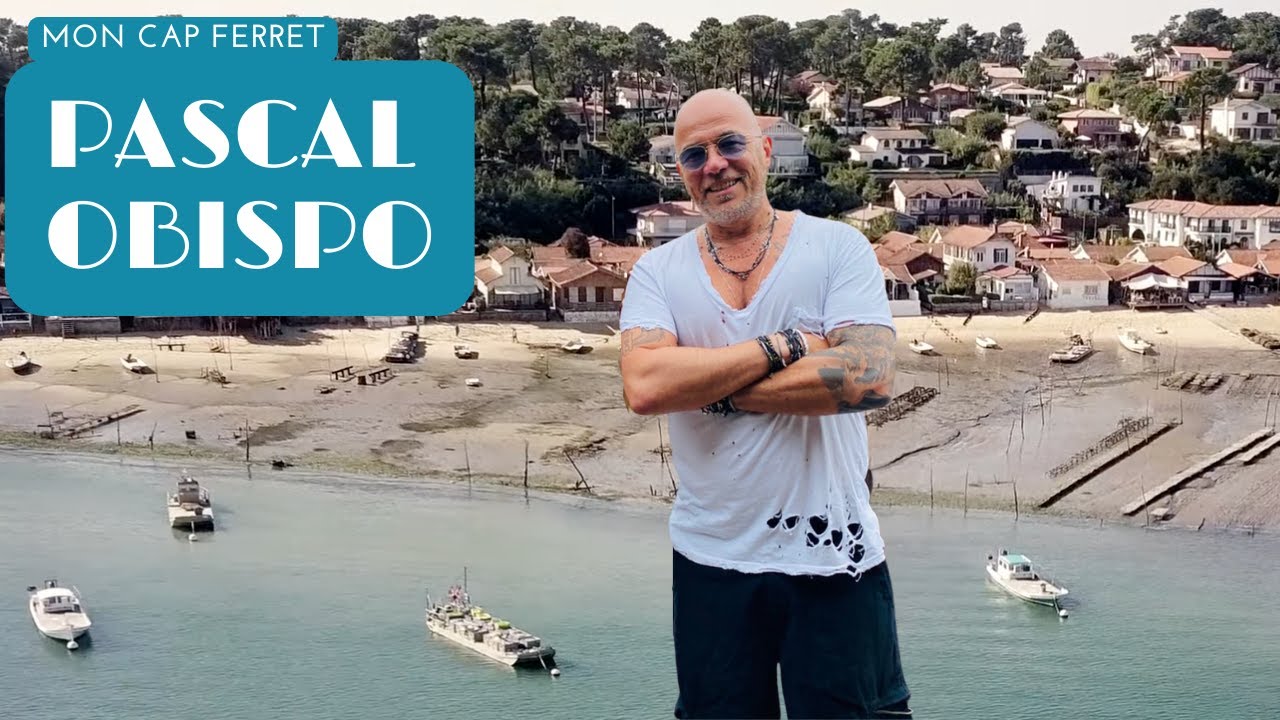 Pascal Obispo nous parle de son Cap Ferret !