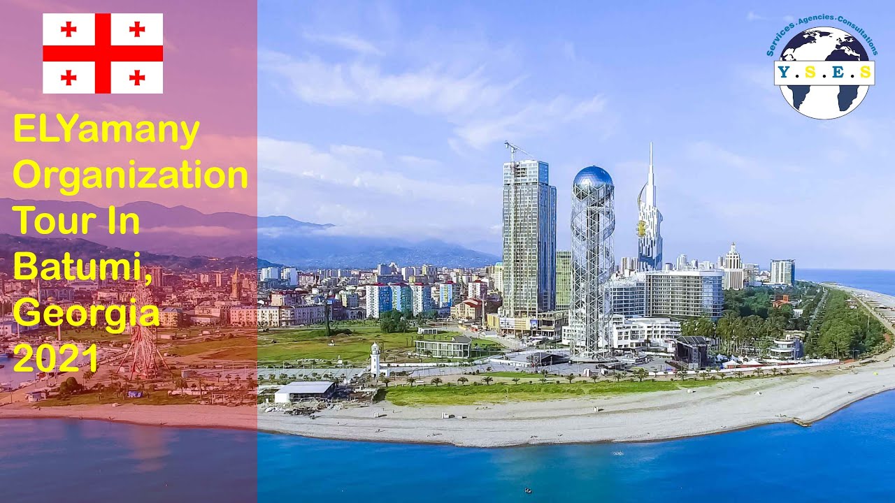 ELYamany Organization Tour In Batumi, Georgia - 2021