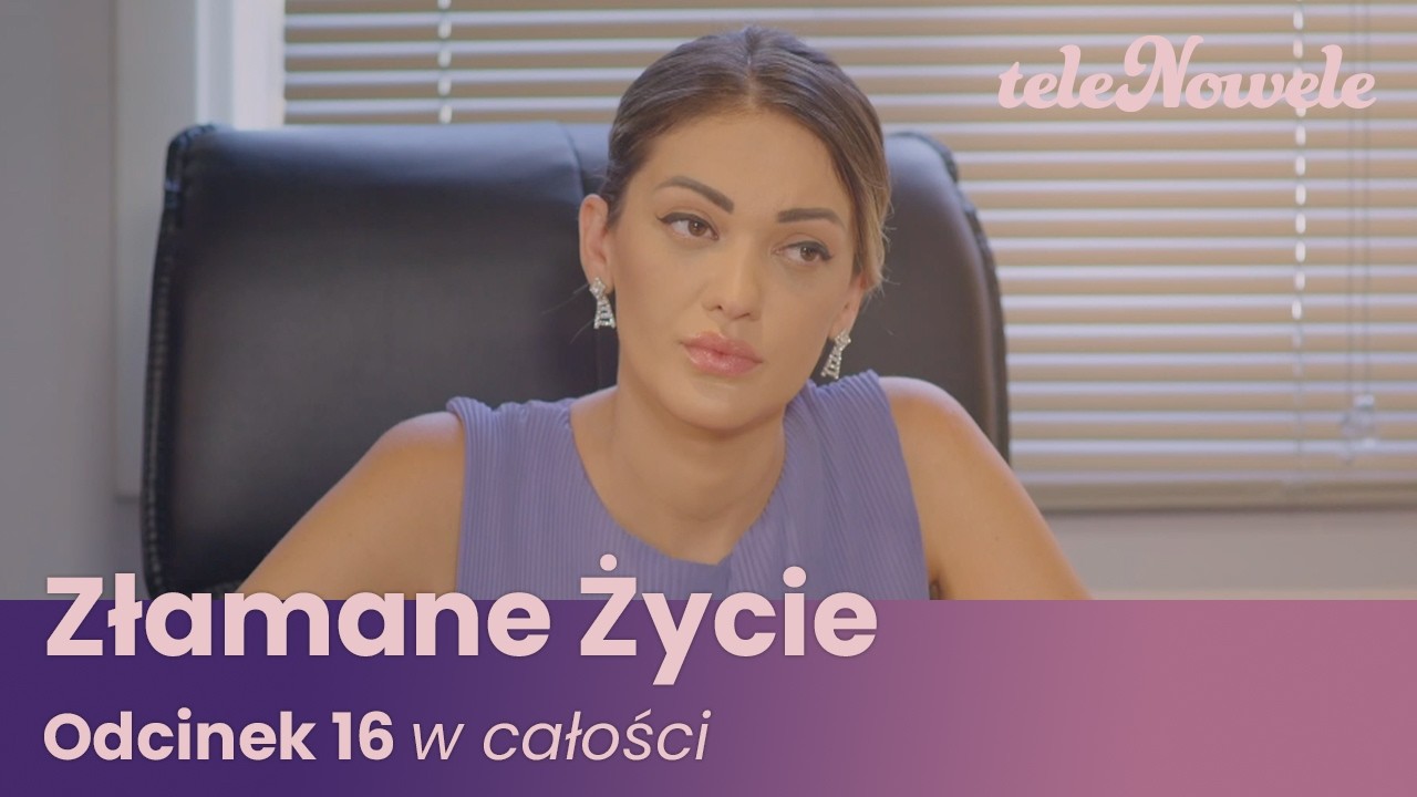 Złamane Życie | Odcinek 16 | Cały Odcinek