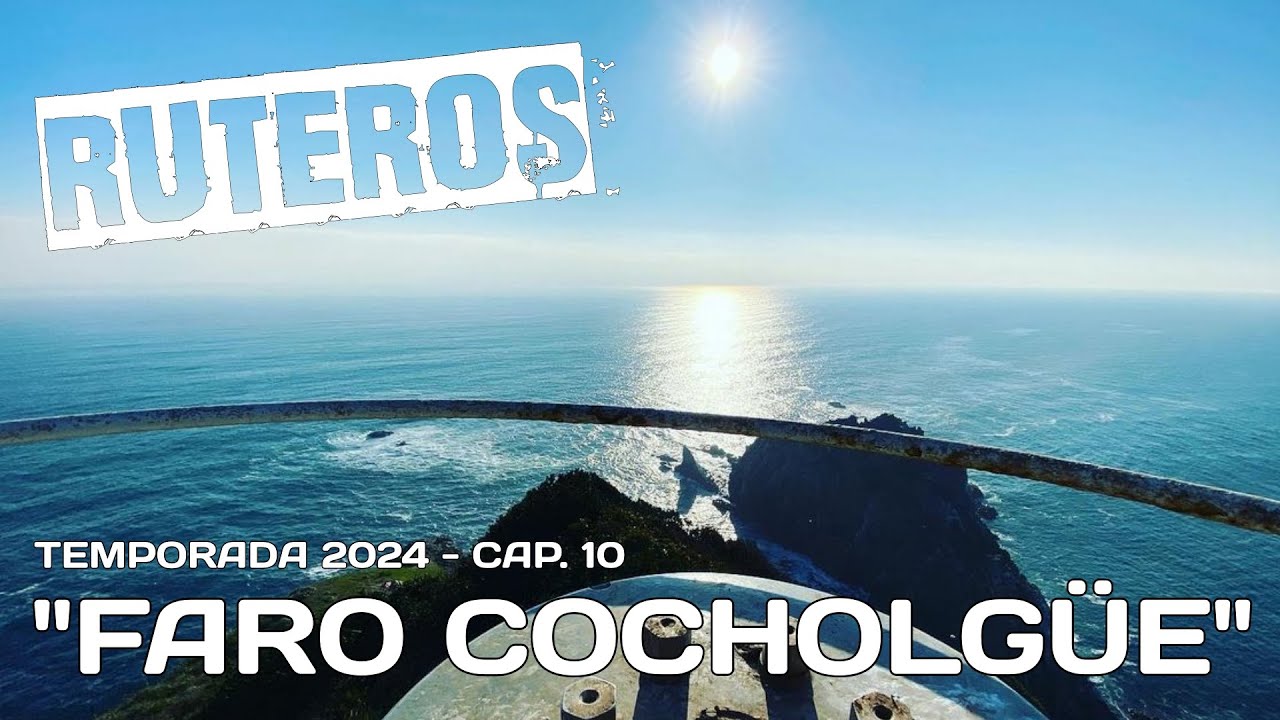 RUTEROS 2024 - CAP 10 -  FARO DE COCHOLGÜE