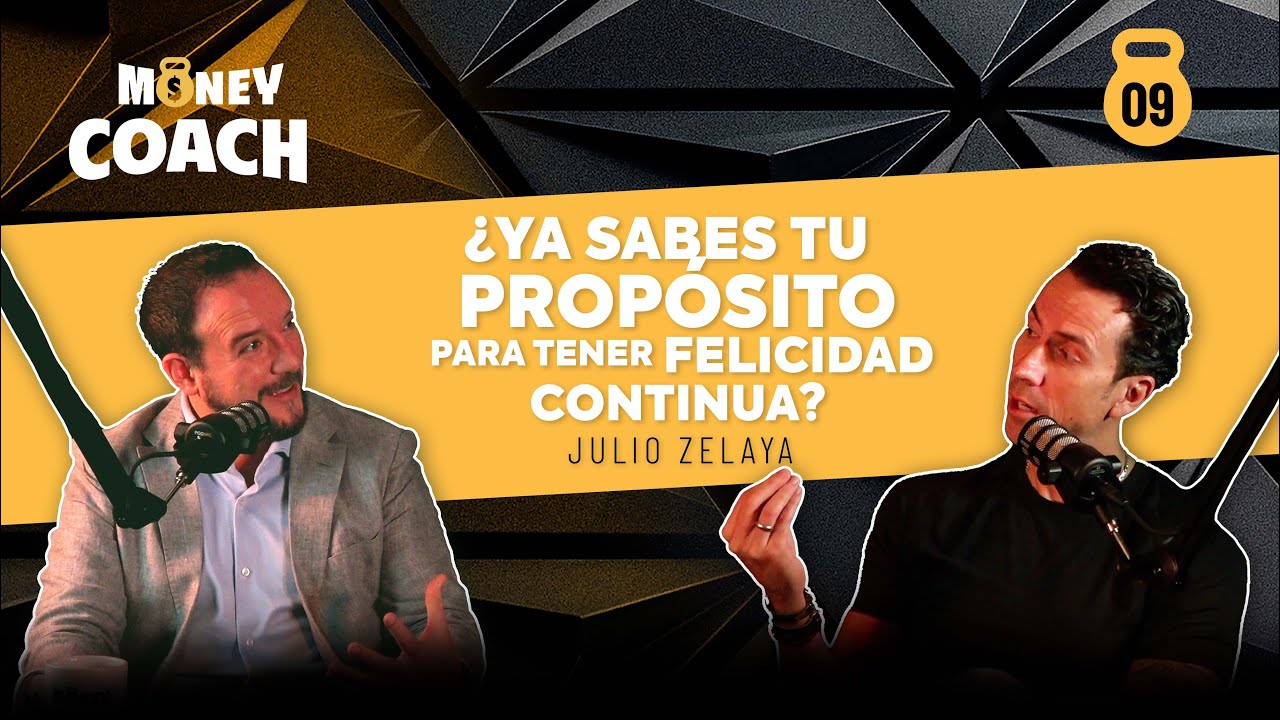 09 | ¿Ya sabes tu propósito para tener felicidad continua? - Julio Zelaya