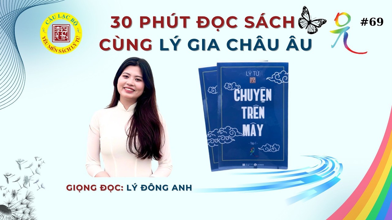 Phần 69 Chuyện Trên Mây || CHƯƠNG TRÌNH 30 PHÚT ĐỌC SÁCH CÙNG LÝ GIA CHÂU ÂU - NGÀY 14.03.2026