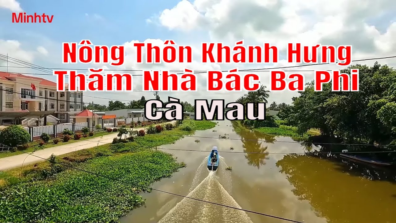 Khám Phá Vùng Nông Thôn Xã Khánh Hưng Tỉnh Cà Mau Hiện nay   .Và Ghé Thăm Nhà Bác Ba Phi  .