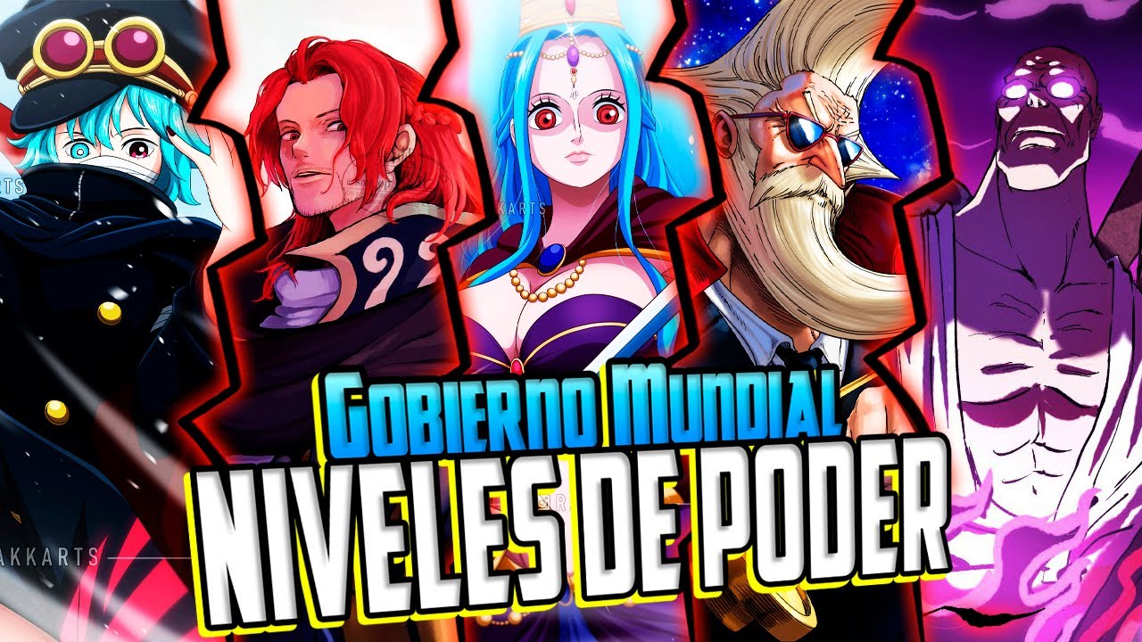 El NIVEL DE PODER/FUERZA ACTUAL DEL GOBIERNO MUNDIAL DE ONE PIECE