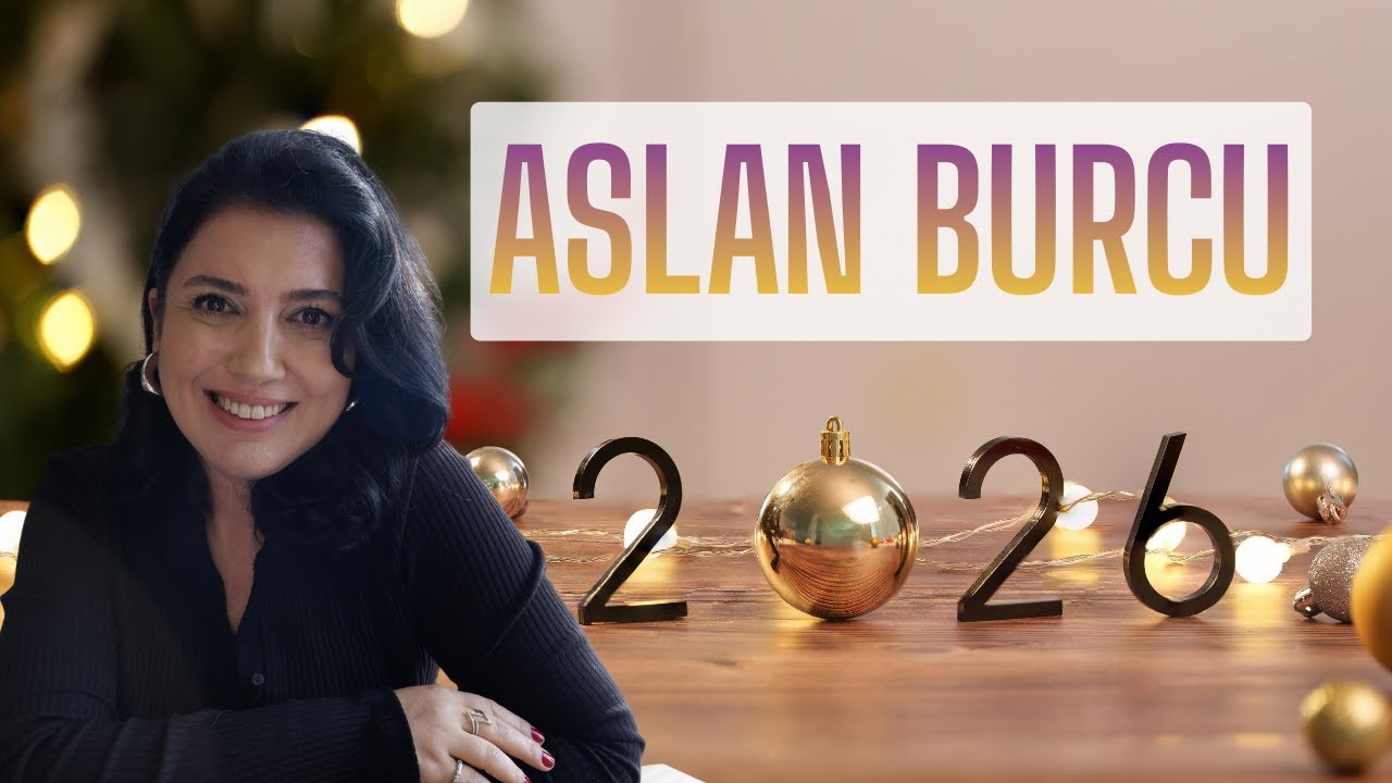 ASLAN BURCU 2026 YILLIK BURÇ YORUMU | ASTROLOG GÜLŞAN BİRCAN