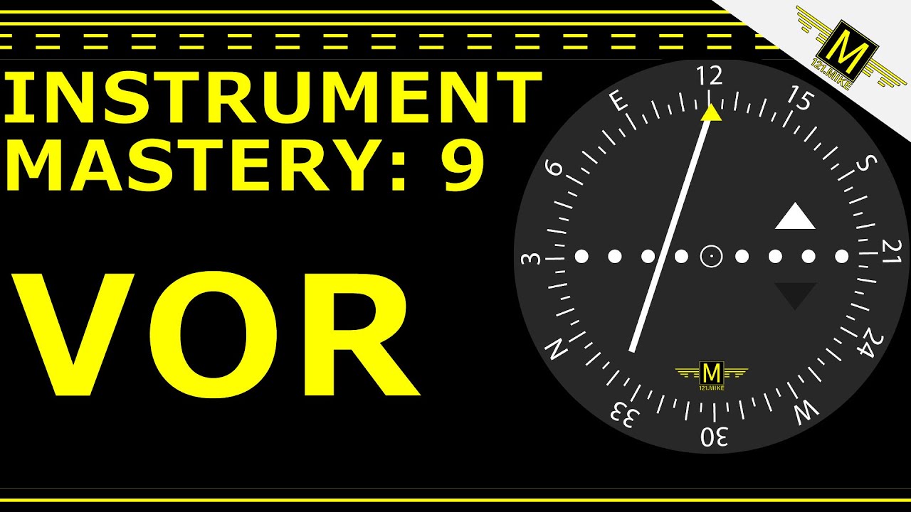 The VOR - Instrument Mastery 9 - 121.Mike