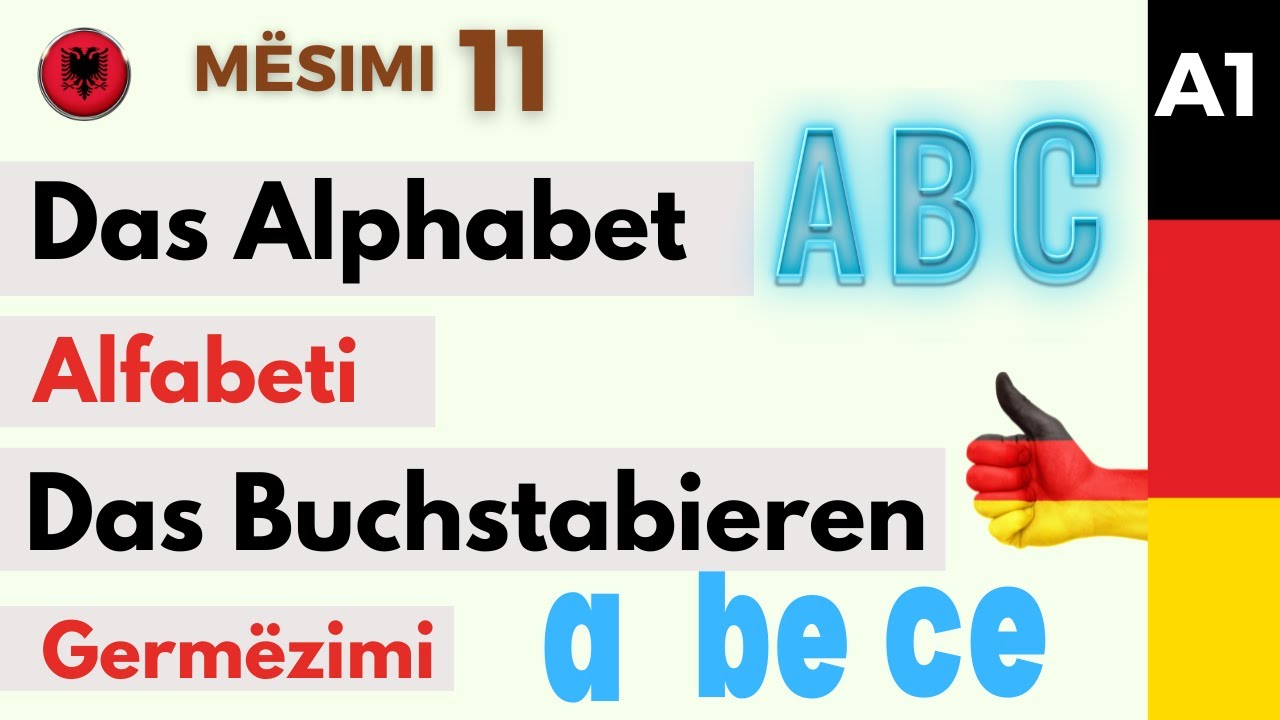 Das Alphabet und das Buchstabieren. Mësimi 11. Alfabeti dhe germëzimi.