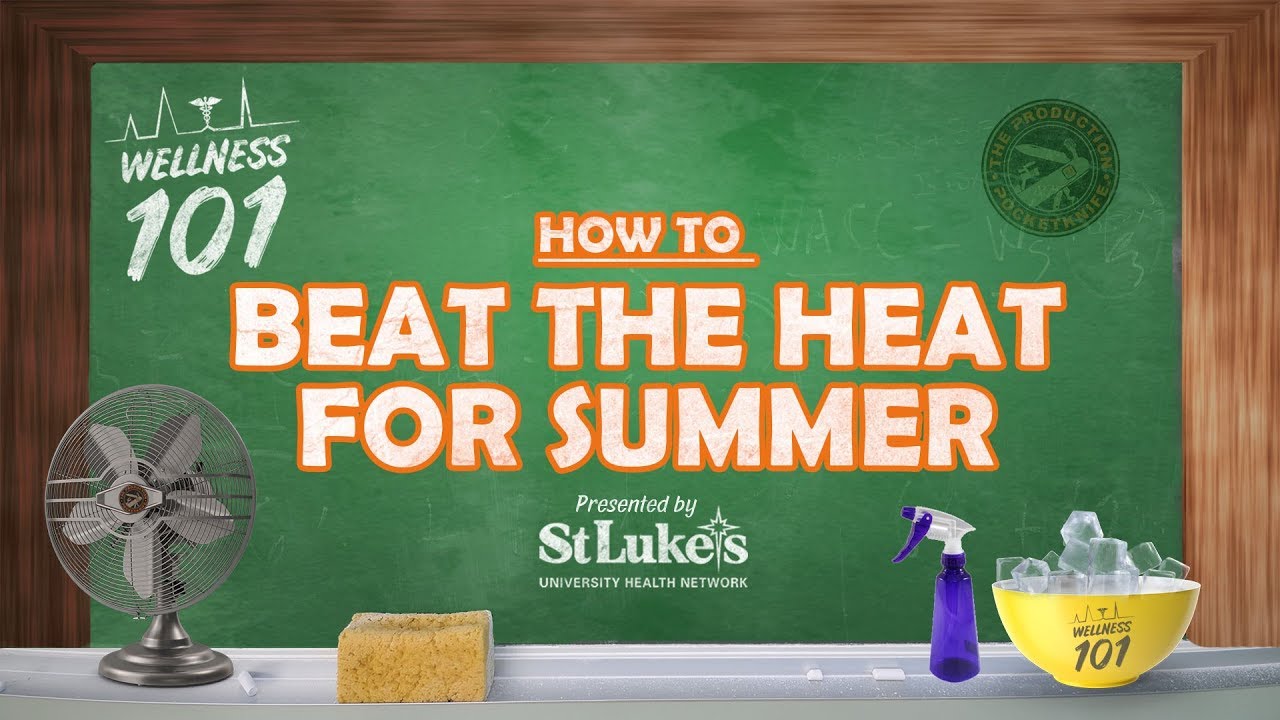 How to Beat the Heat for Summer | Wellness 101 Show