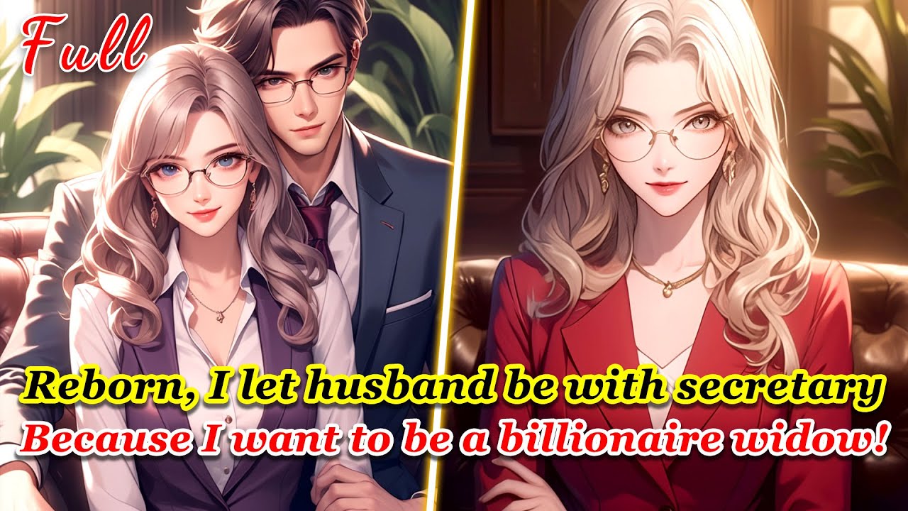 Reborn, I let husband be with secretary and became a billionaire widow! They begged forgiveness