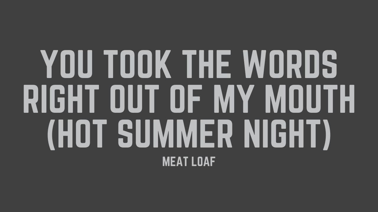 Meat Loaf - You Took The Words Right Out Of My Mouth (Hot Summer Night) (Lyrics)