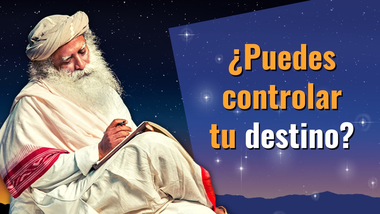 &iquest;Puedes controlar tu destino? | Sadhguru en espa&ntilde;ol
