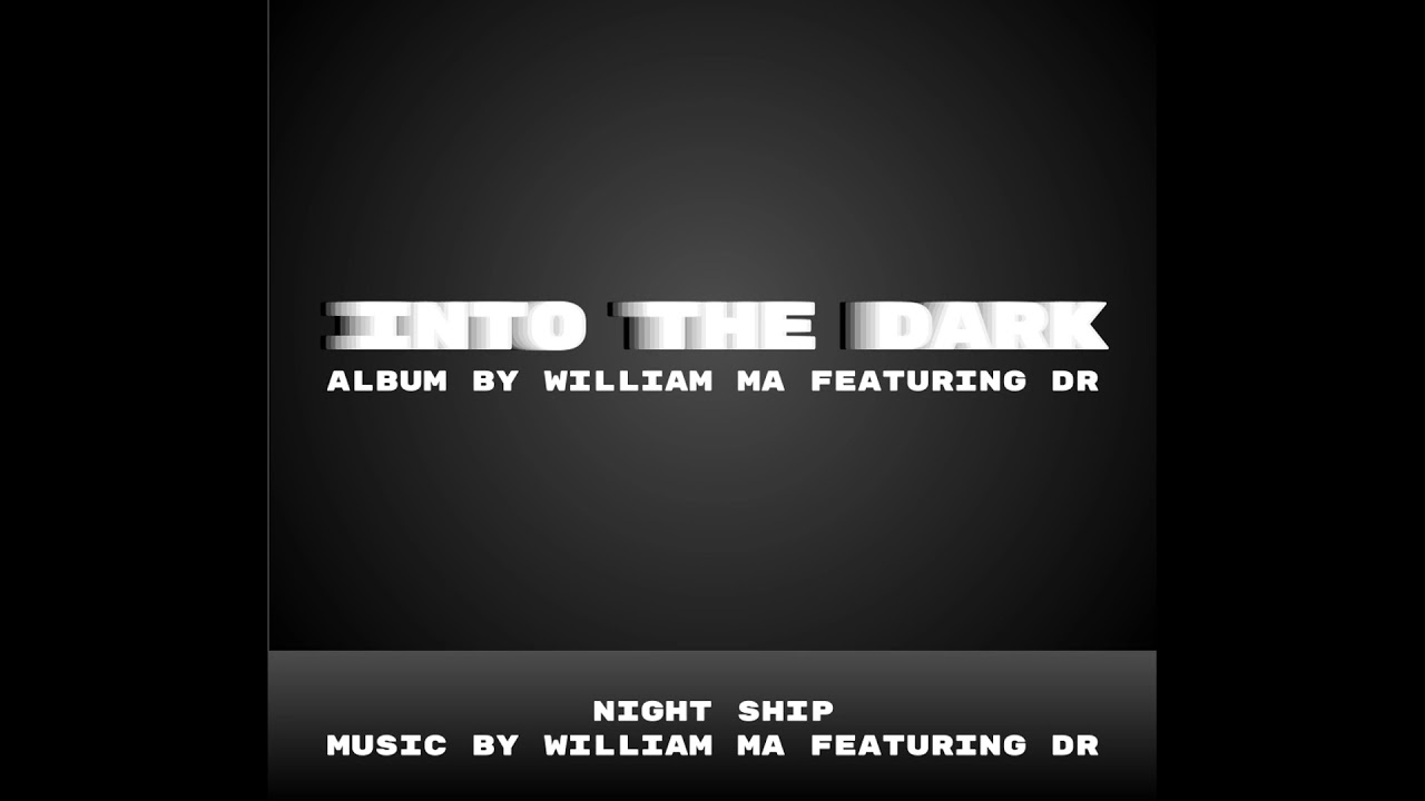 William Ma - Night Ship (feat. Dr)