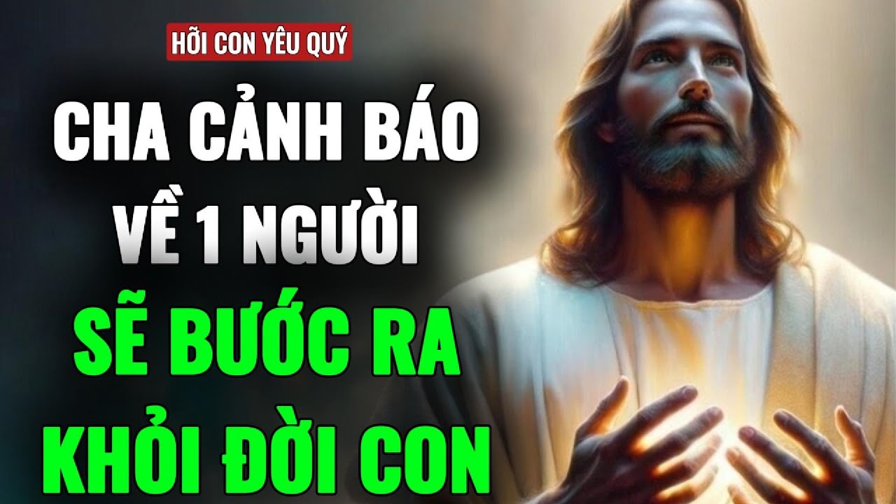 🔴 CÓ 1 NGƯỜI SẼ BƯỚC RA KHỎI CUỘC ĐỜI CON | THÔNG ĐIỆP TỪ CHÚA