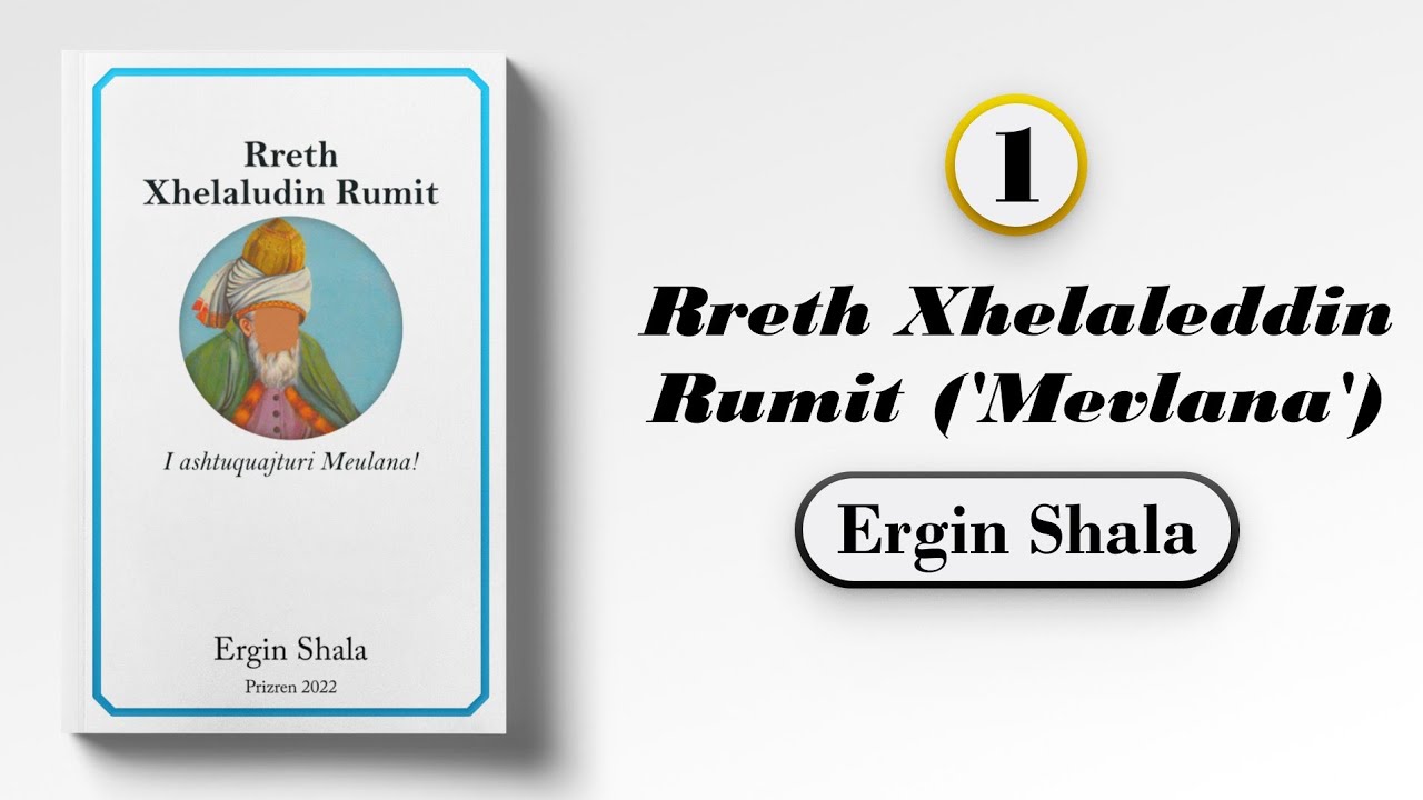 1.Rreth Xhelaleddin Rumit 'Mevlana'-Ergin Shala