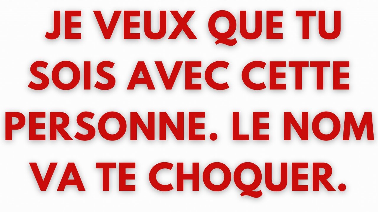 🚨 Je veux que tu sois avec cette personne. Le nom va te choquer.