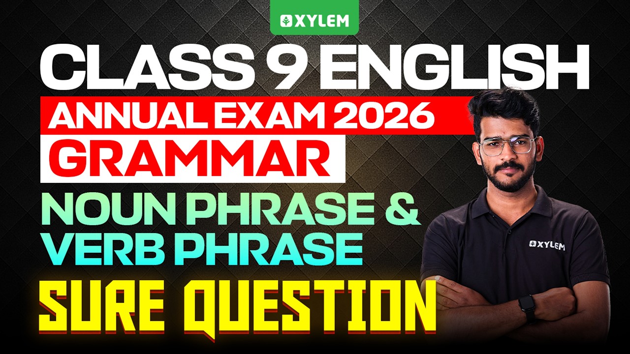 Class 9 English Annual Exam 2026 | Grammar - Noun Phrase & Verb Phrase Sure Question | Xylem Class 9