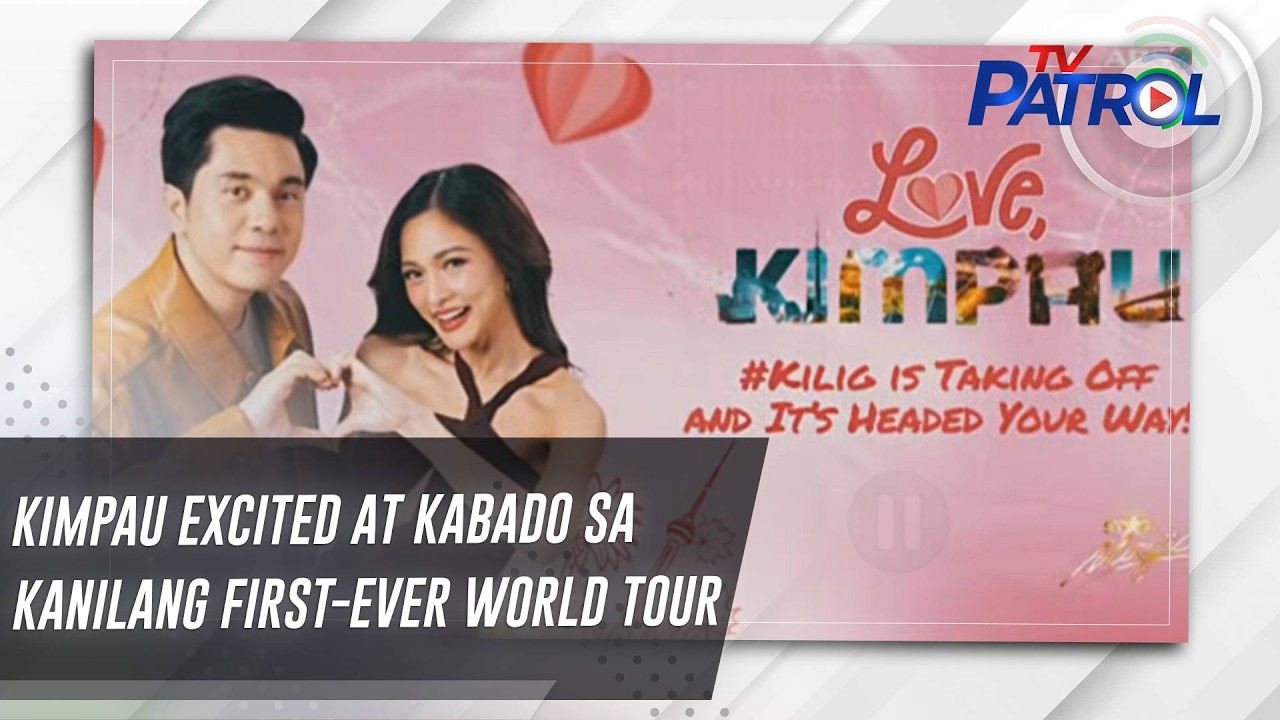 KimPau excited at kabado sa kanilang first-ever world tour | TV Patrol