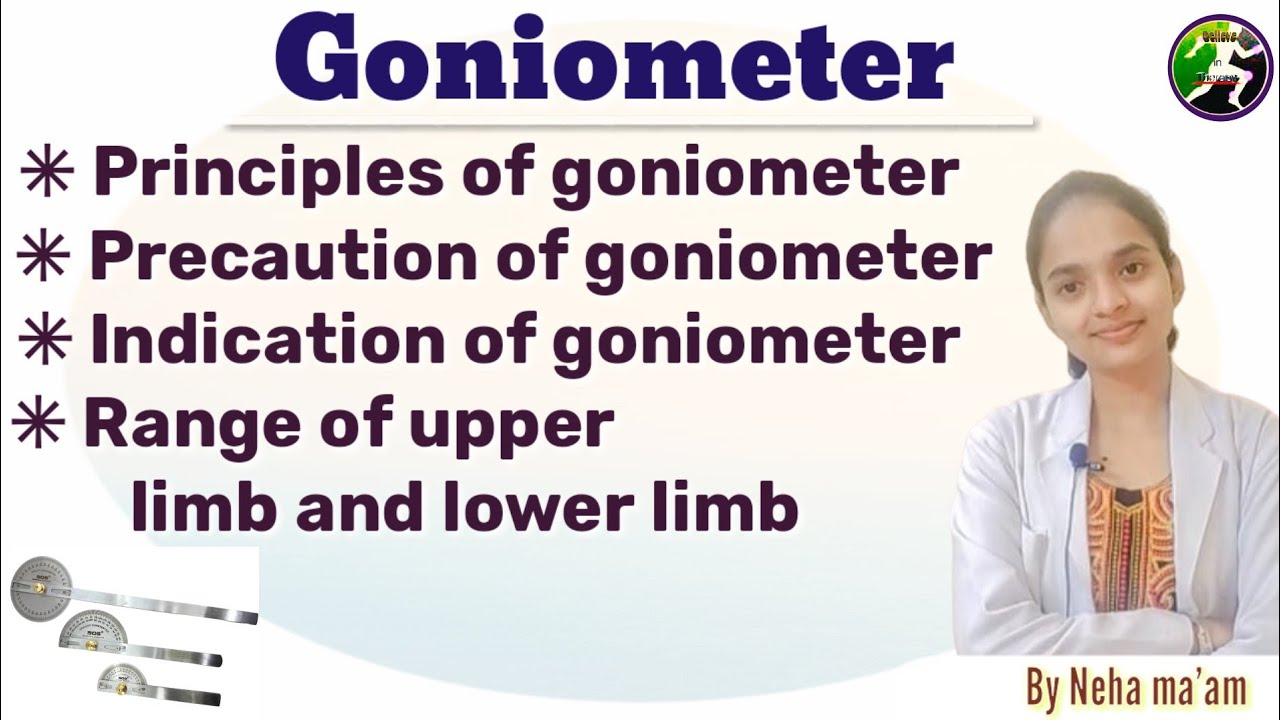 Goniometer|| Principal of goniometer|| Precaution || indication|| Range of upper limb and lower limb