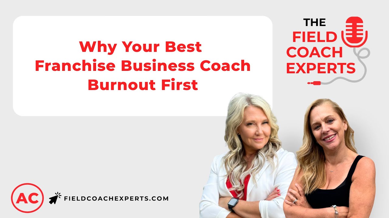 Ep 25. Why Your Best Franchise Business Coach Burn Out First