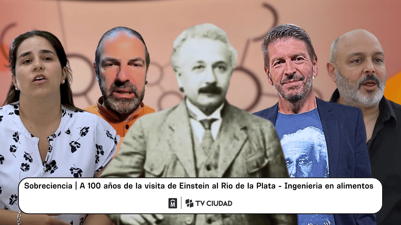 #Sobreciencia - A 100 años de la visita de Einstein al Rio de la Plata - Ingeniería en alimentos