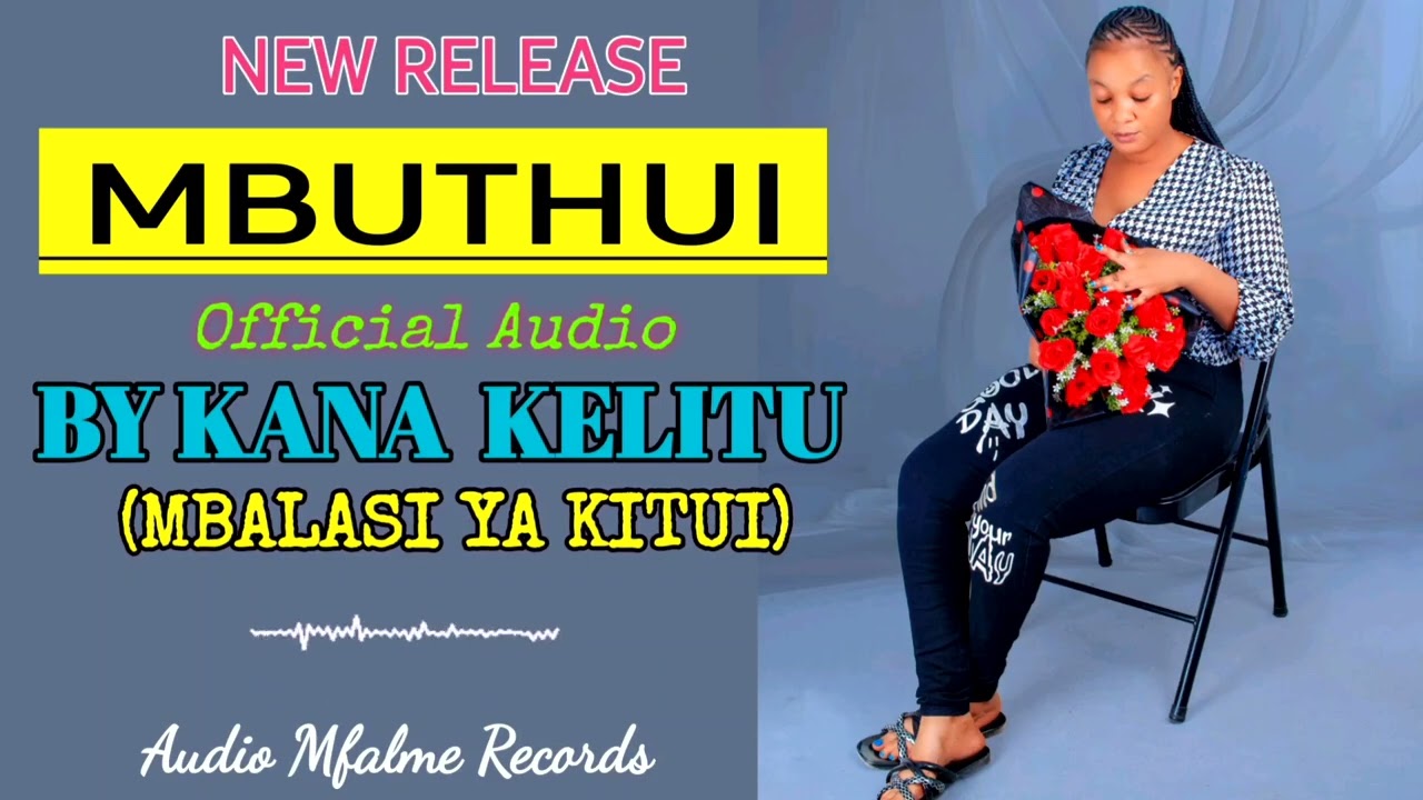 MBUTHUI OFFICIAL AUDIO BY KANA KELITU 🎙️