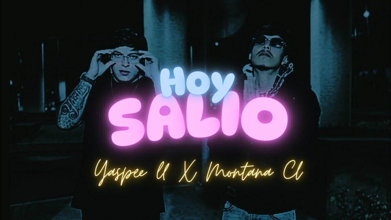 Hoy salió - Montana CL - Yasper LL (videoclip) #YMBOYZ 