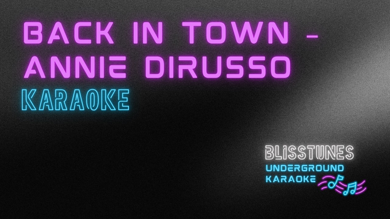 Annie DiRusso – Back in Town [KARAOKE]