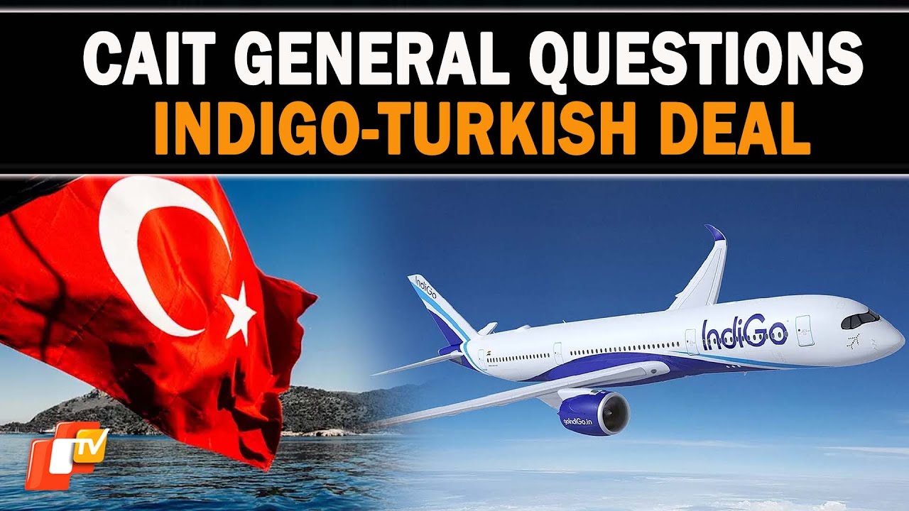 Praveen Khandelwal Urges Review Of Indigo-Turkish Airlines Code-Share Deal | OTV News English | OTV