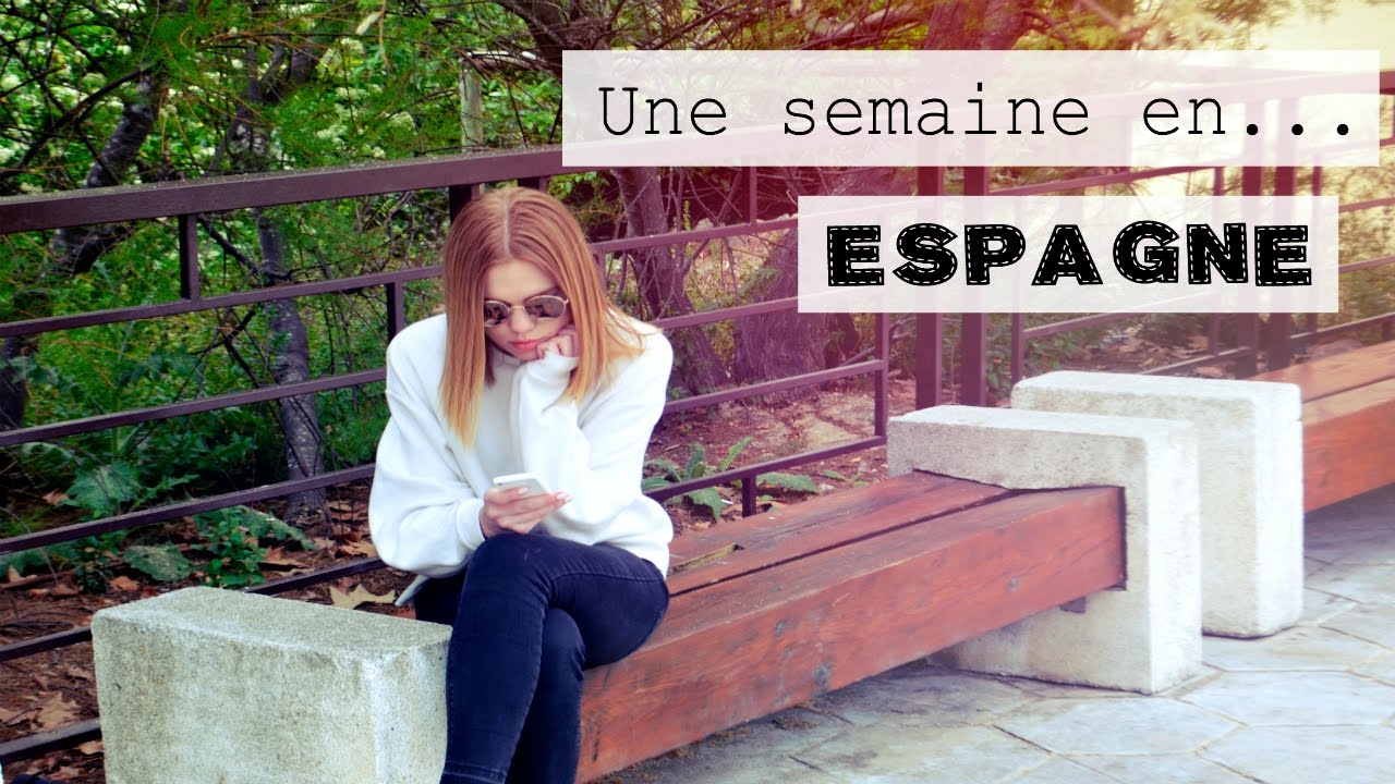 VLOG : Une semaine en Espagne