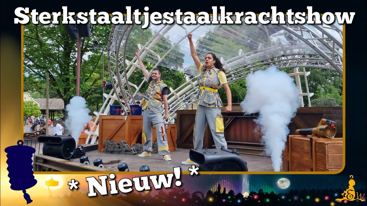 [#Efteling] NIEUW: Sterkstaaltjestaalkrachtshow - ☀️ Zomer 2023