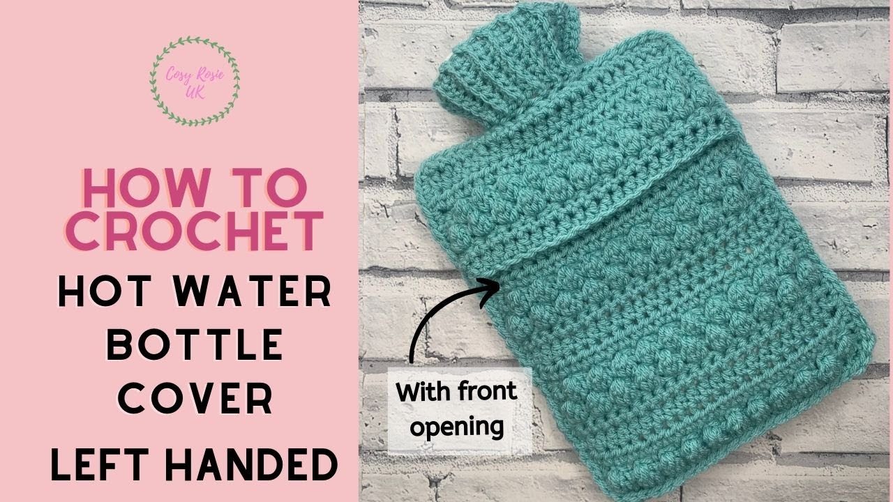 Left Handed Crochet Hot Water Bottle Cover