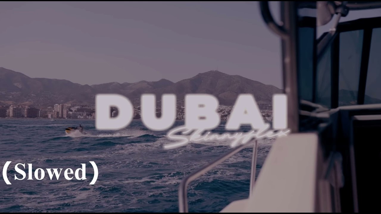 Skinny Flex - DUBAI (Slowed)