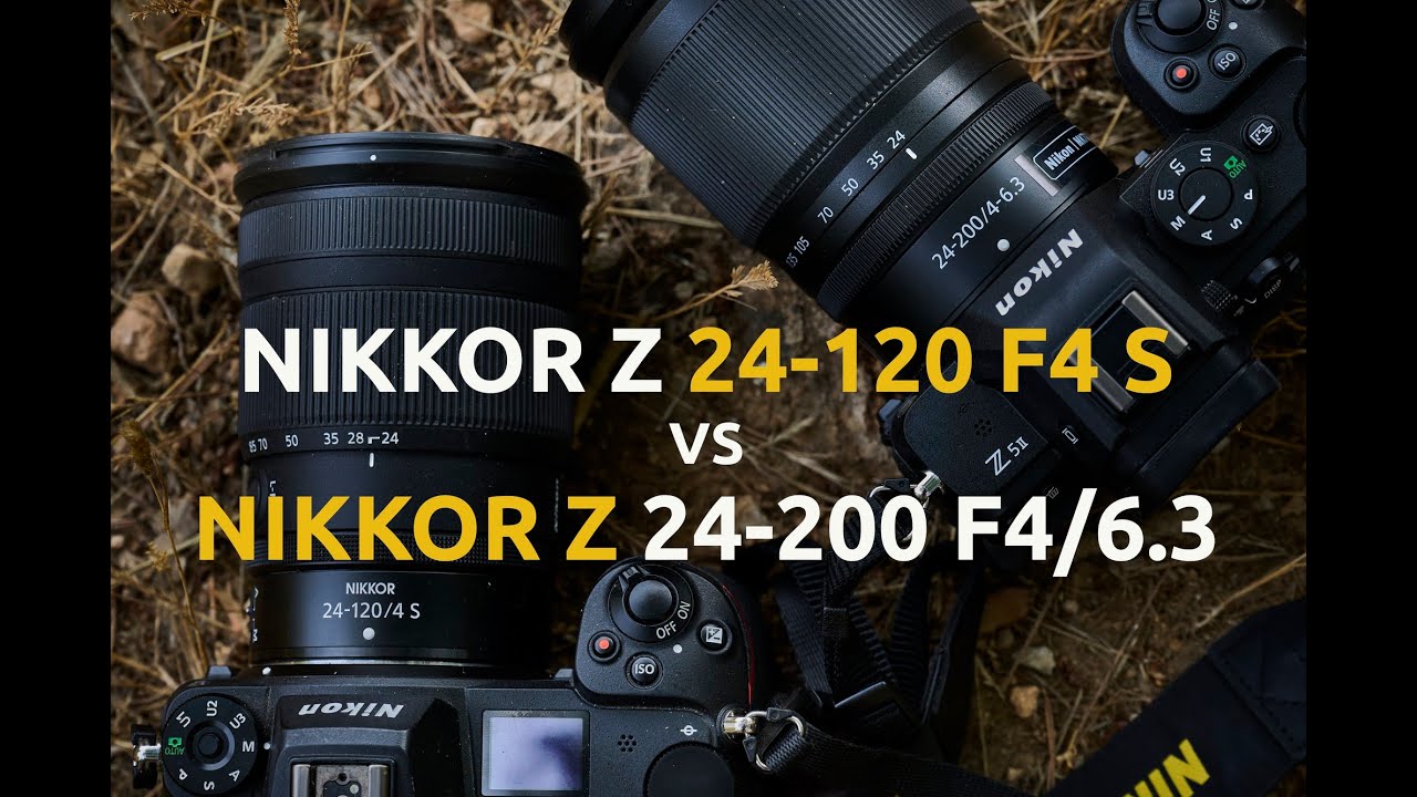Сравнение Nikkor Z 24-200 F4/6.3 и Nikkor Z 24-120 F4 S