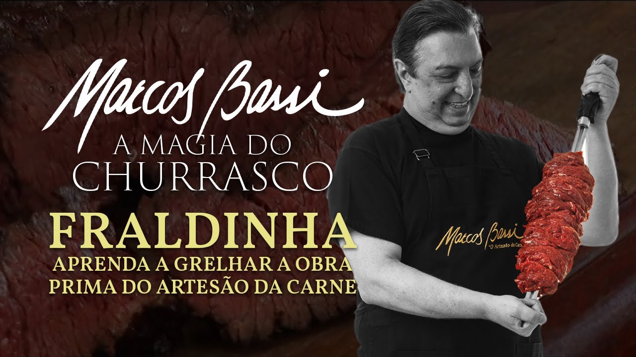 APRENDA A GRELHAR A FRALDINHA MAIS PREMIADA DO MUNDO  | Marcos Bassi - A Magia do Churrasco
