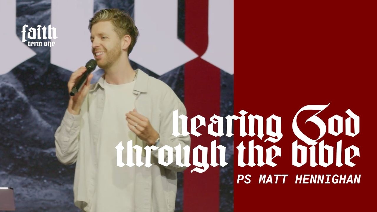 Hearing God Through The Bible - Ps Matt Hennighan