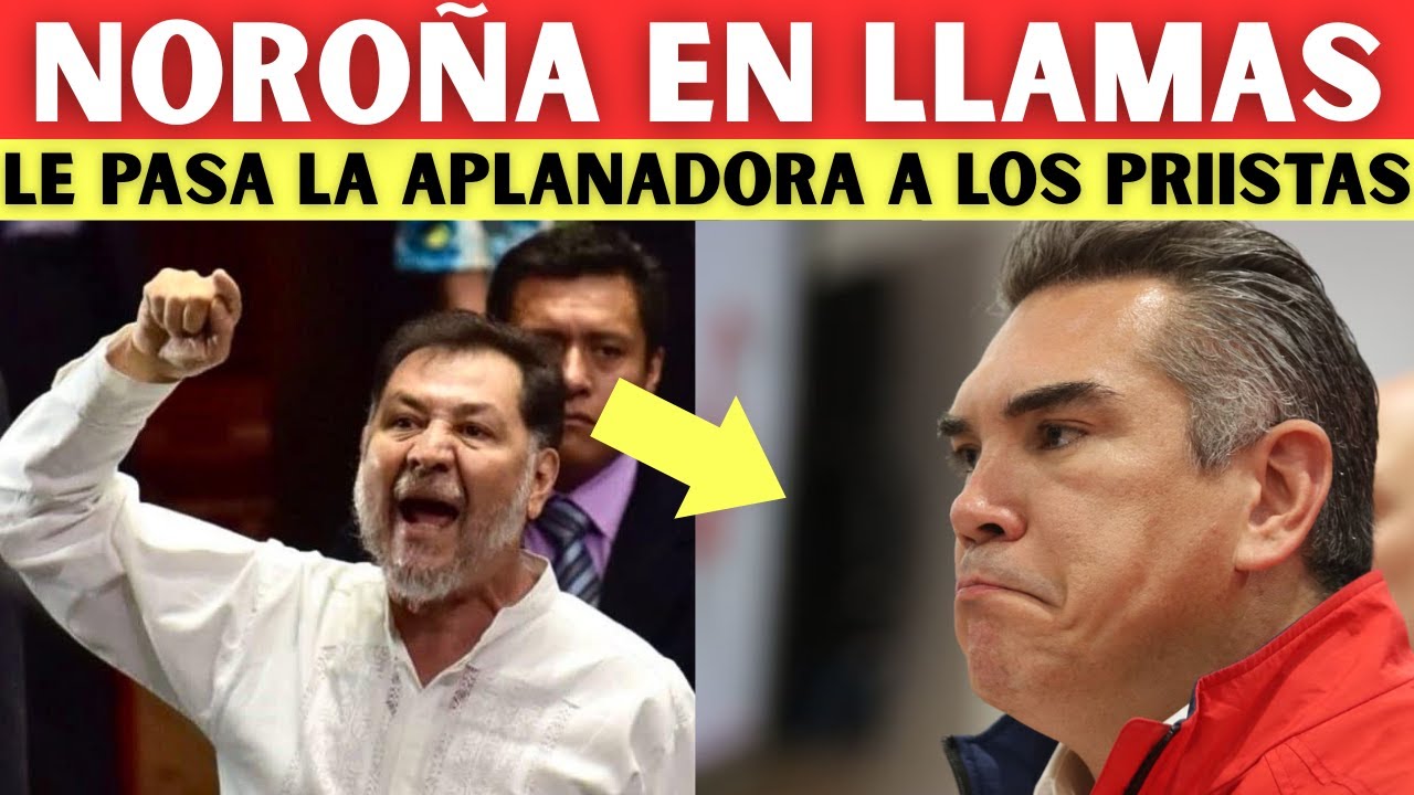 &iexcl;NORO&Ntilde;A EN LLAMAS! LA 4T LE PAS&Oacute; LA APLANADORA AL PRIAN, MEXICANOS AL FIN LO CELEBRAN HOY