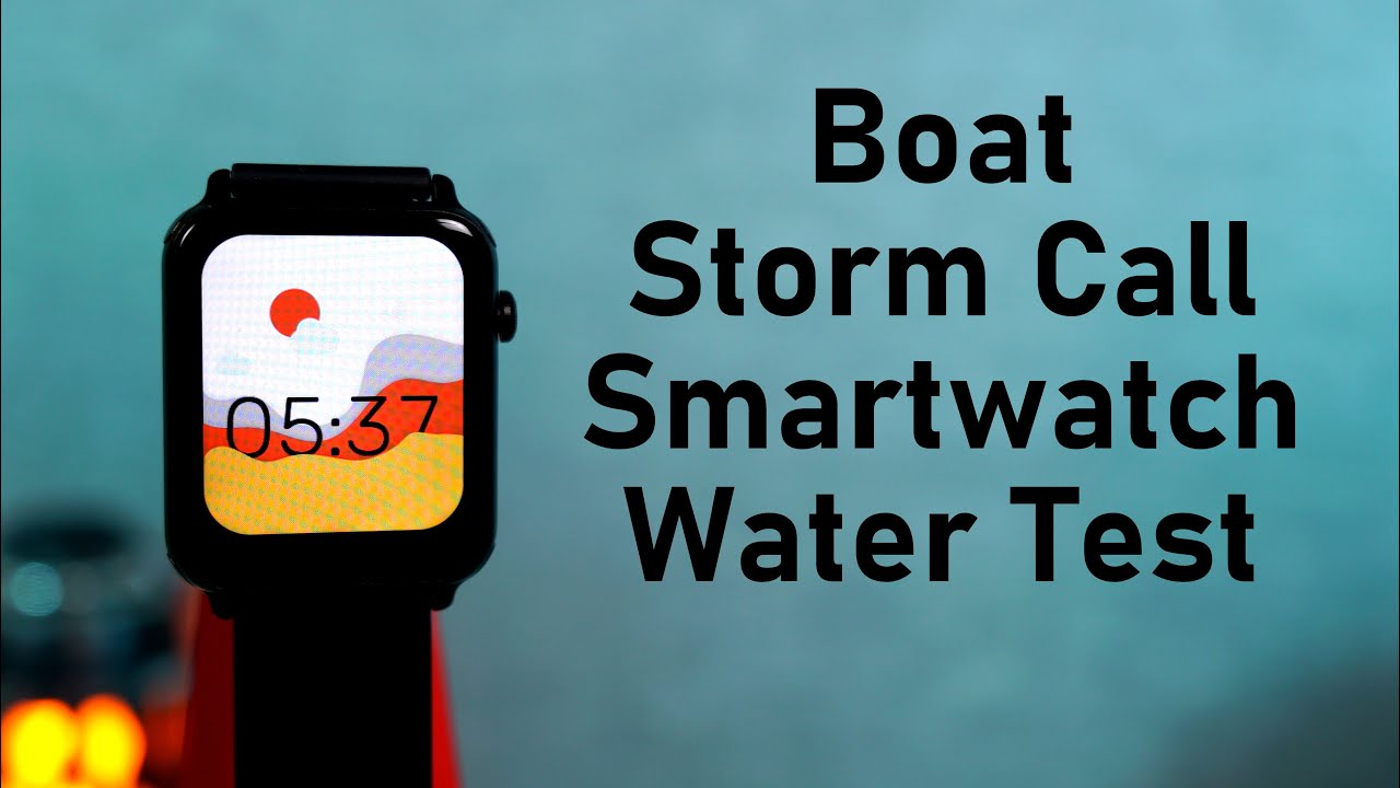 Boat Storm Call Smartwatch Water Test