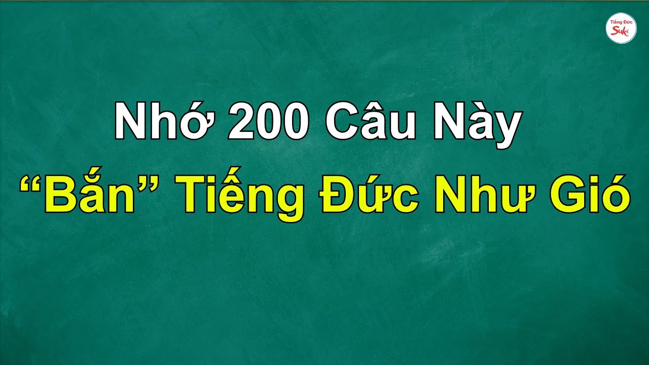 [Tập 1] 200 Câu Tiếng Đức Giao Tiếp Căn Bản - Cực Thông Dụng