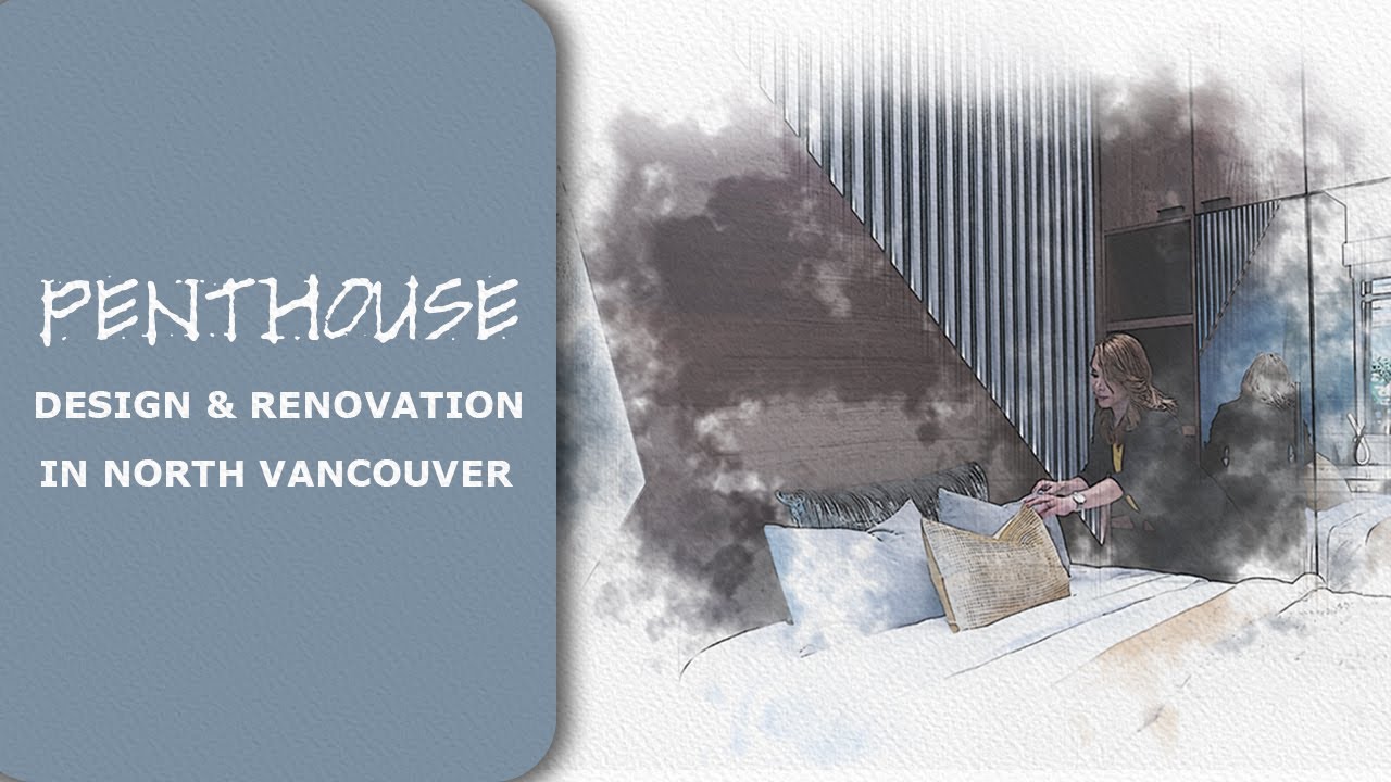PENTHOUSE DESIGN AND RENOVATION IN NORTH VANCOUVER