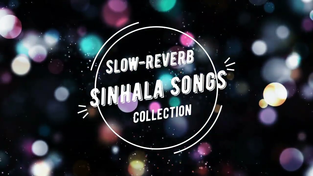 Slow Reverb Sinhala Songs Collection